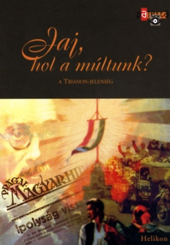 Jaj, hol a mltunk? - A Trianon-jelensg