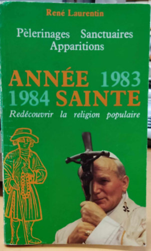 Plerinages Sanctuaires Apparitions - Anne 1983-1984 Sainte - Redcouvrir la religion populaire