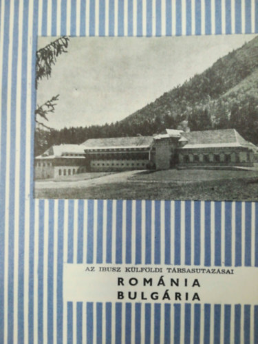 Az IBUSZ klfldi trsasutazsai - Romnia, Bulgria