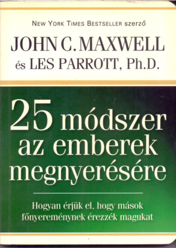 John C. Maxwell; Les Parrott - 25 mdszer az emberek megnyersre