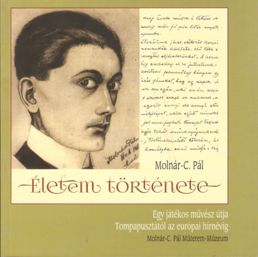 Molnr-C. Pl - letem trtnete - Egy jtkos mvsz tja Tompapuszttl az eurpai hrnvig