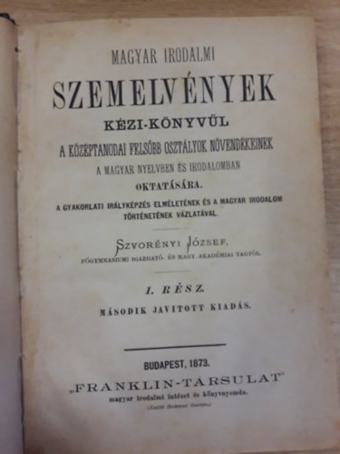 Magyar irodalmi szemelvnyek kzi-knyvl a kzptanodai felsbb osztlyok nvendkeinek a magyar nyelvben s irodalomban oktatsra