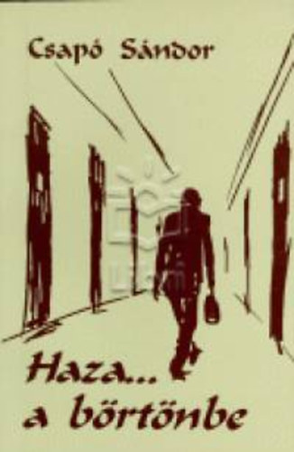 Csap Sndor - Haza... a brtnbe