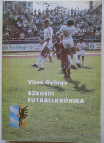 Szegedi futballkr�nika