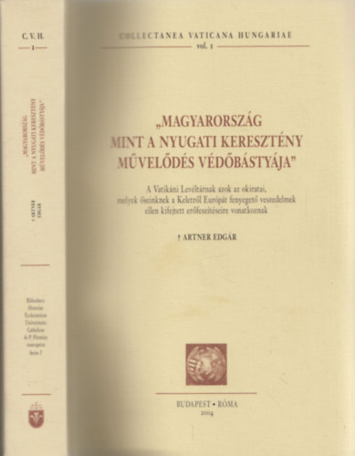Artner Edgr - Magyarorszg mint a nyugati keresztny mvelds vdbstyja