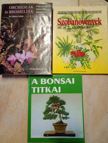 D.G. Dr. Hessayon, Dr. Makara György FORDÍTÓ Neményi András - 3 db. mű növények témakörben: A bonsai titka - Szobanövények - Orchideák és Broméliák