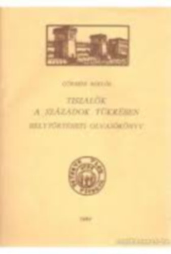 Tiszal�k a sz�zadok t�kr�ben