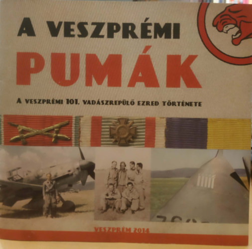 A veszpr�mi pum�k - A veszpr�mi 101. vad�szrep�l� ezred t�rt�nete