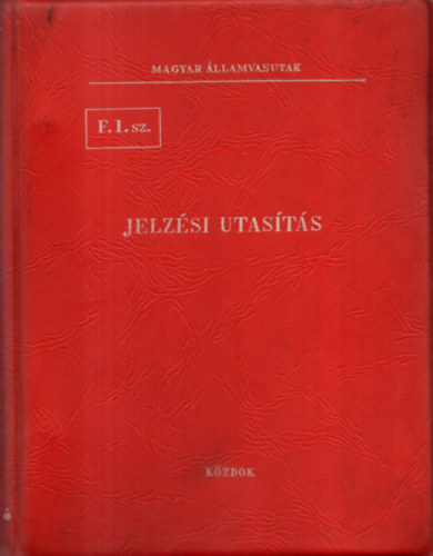 F. 1. sz. jelz�si utas�t�s (Magyar �llamvasutak) - M�V