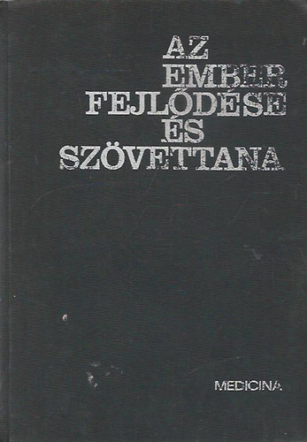 Az ember fejl�d�se �s sz�vettana I.