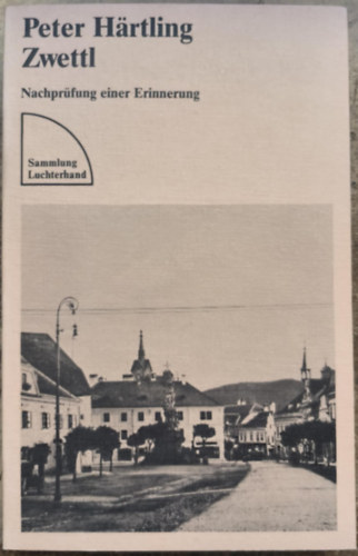 Peter H�rtling - Zwettl - Nachprufung einer Erinnerung