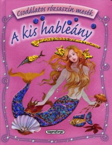 A kis hable�ny - Csod�latos r�zsasz�n mes�k