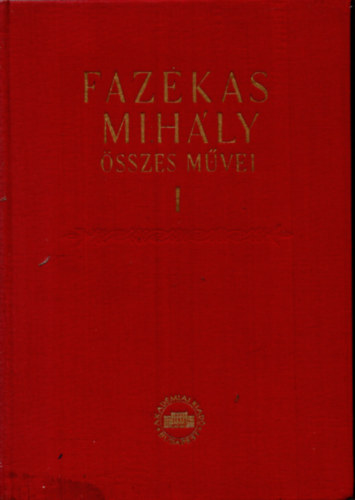 Fazekas Mih�ly �sszes m�vei I.