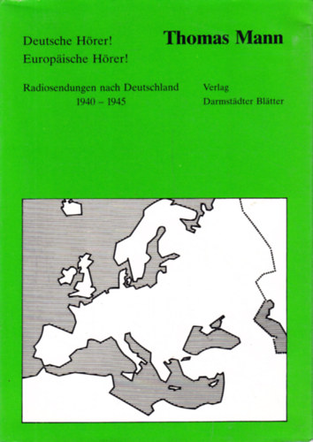 Thomas Mann - Deutsche Hörer! Europaische Hörer!