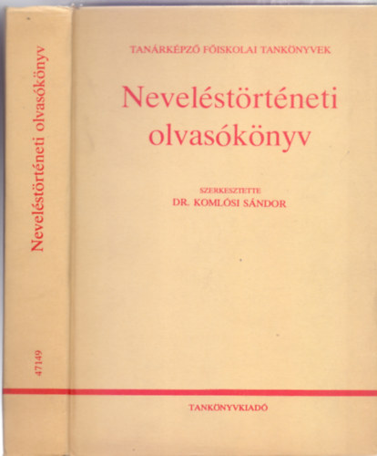 Dr. Komlsi Sndor  (szerk.) - Nevelstrtneti olvasknyv (Tanrkpz Fiskolai Tanknyvek)
