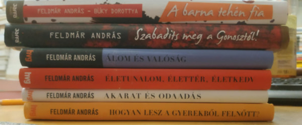 6 db Feldmr Andrs: Hogyan lesz a gyerekbl felntt?; Akarat s odaads; letunalom, lettr, letkedv; lom s valsg; Szabadts meg a gonosztl!; A barna tehn fia