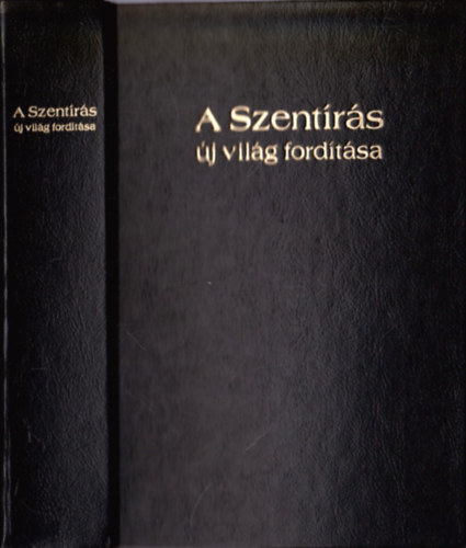 A Szentrs j vilg fordtsa (A New World Translation of the Holy Scriptures 1984-ben tdolgozott angol nyelv kiadsa alapjn kszkt fordts)
