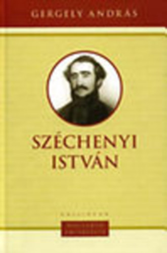 Gergely Andr�s - Sz�chenyi Istv�n (Magyarok eml�kezete)