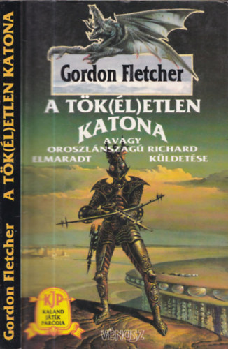 Gordon Fletcher - A tk(l)etlen katona 1.- avagy Oroszlnszag Richard elmaradt kldetse