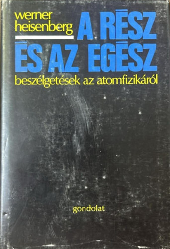 Werner Heisenberg - A r�sz �s az eg�sz - Besz�lget�sek az atomfizik�r�l