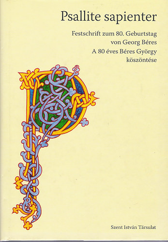 Verbényi István (szerk.) - Psallite sapienter - A 80 éves Béres György köszöntése / Festschrift zum...