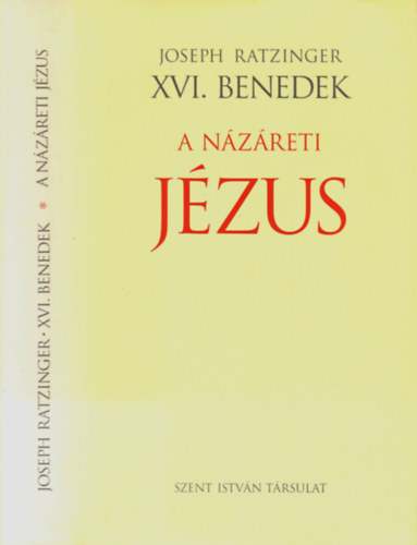 Joseph Ratzinger XVI. Benedek ppa - A Nzreti Jzus I. -  A Jordnban val megkeresztelkedstl a sznevltozsig