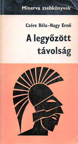 A legy�z�tt t�vols�g (Minerva zsebk�nyv)