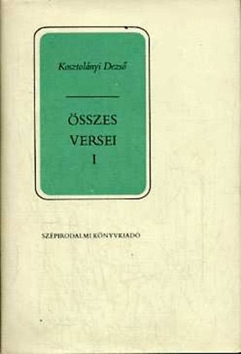 Kosztolnyi Dezs - Kosztolnyi Dezs sszes versei I-II.