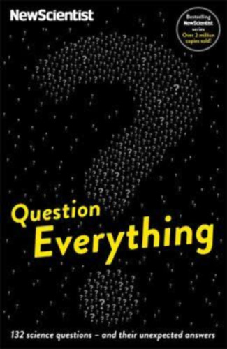 Mick O'Hare  (Editor) - Question Everything: 132 science questions - and their unexpected answers