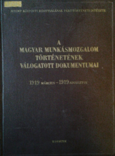 A magyar munksmozgalom trtnetnek vlogatott dokumentumai 1919 mrcius - 1919 augusztus 6/B