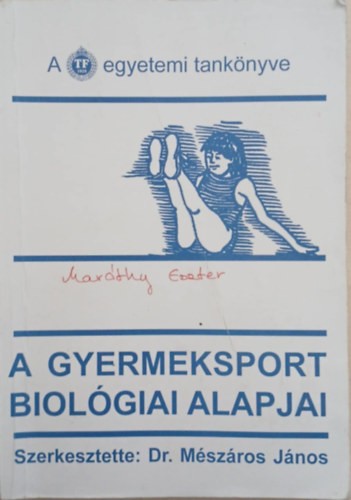 Dr. Mszros Jnos  (szerk.) - A gyermeksport biolgiai alapjai