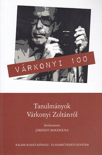 Jkfalvi Magdolna  (szerk.) - Vrkonyi 100 - Tanulmnyok Vrkonyi Zoltnrl