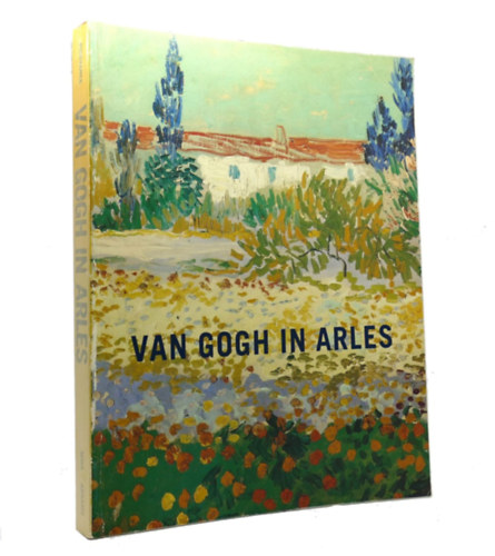 Ronald Pickvance - Van Gogh in Arles