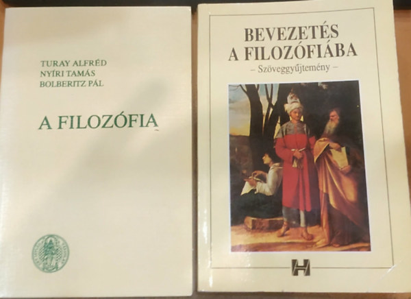 Ny�ri Tam�s, Bolberitz P�l, Steiger Korn�l Turay Alfr�d - 2 db A filoz�fia l�nyege, alapprobl�m�i �s �gai + Bevezet�s a filoz�fi�ba (sz�veggy�jtem�ny)