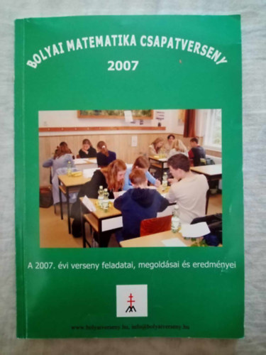 Bolyai Matematika Csapatverseny 2007 (A 2007. �vi verseny feladatai, megold�sai �s eredm�nyei)