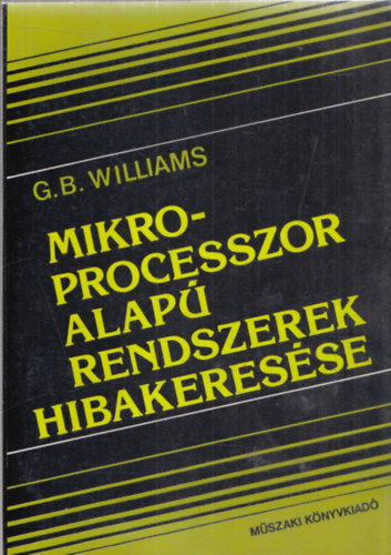 G. B. Williams - Mikroprocesszor alap rendszerek hibakeresse