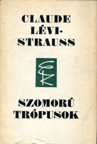 Claude Lvi-Strauss - Szomor trpusok