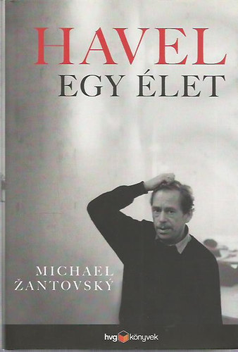 Michael Zantovsky - Havel: egy let
