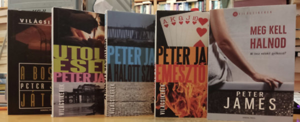 5 db Peter James: A bossz jtka + Utols esly + A halott szortsa + Emszt tz + Meg kell halnod