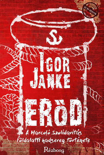 Igor Janke - Erd - A Harcol Szolidarits fldalatti hadsereg trtnete