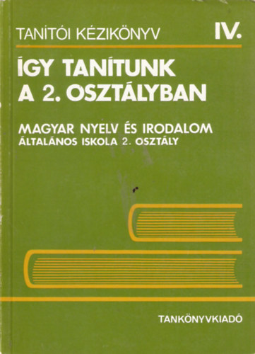 Szerk. Nagy J. Jzsef - gy tantunk a 2. osztlyban (Magyar nyelv s irodalom)