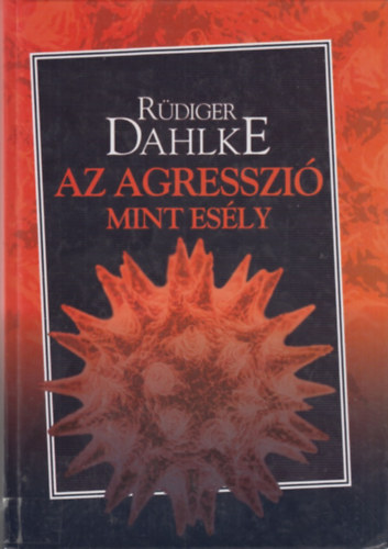 Ruediger Dahlke - Az agresszi mint esly