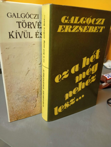 2 db k�nyv, Galg�czi Erzs�bet: Ez a h�t m�g neh�z lesz..., Galg�czi Erzs�bet: T�rv�nyen k�v�l �s bel�l