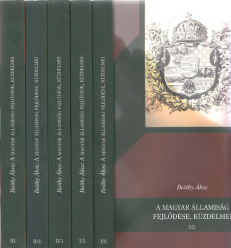 Bethy kos - A magyar llamisg fejldse, kzdelmei I-III., 5 ktetben (I/1-2. + II/1-2. + III.)