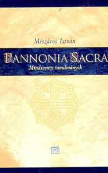 Mszros Istvn - Pannonia Sacra (Mindszenty tanulmnyok)