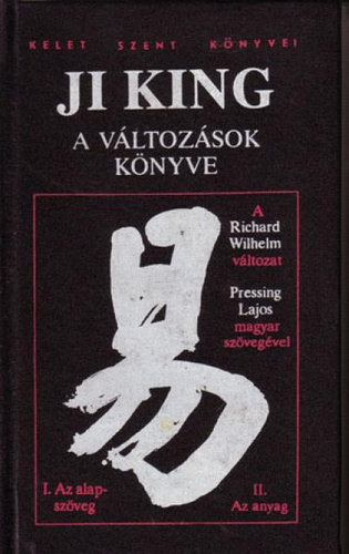 Ji King - A V�ltoz�sok K�nyve I-II. (egy k�tetben) Az alapsz�veg + Az anyag