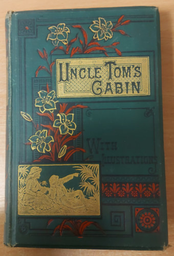 Uncle Tom's Cabin : A Tale of Life Among the Lowly. With a preface by The Earl of Carlisle