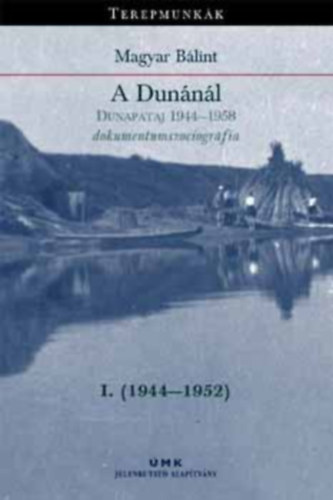 A Dunnl (Dunapataj 1944-1958 dokumentumszociogrfia) I. 1944-1952