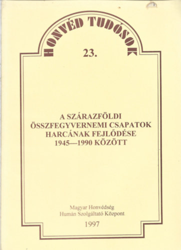 A sz�razf�ldi �sszfegyvernemi csapatok harc�nak fejl�d�se 1945-1990 k�z�tt