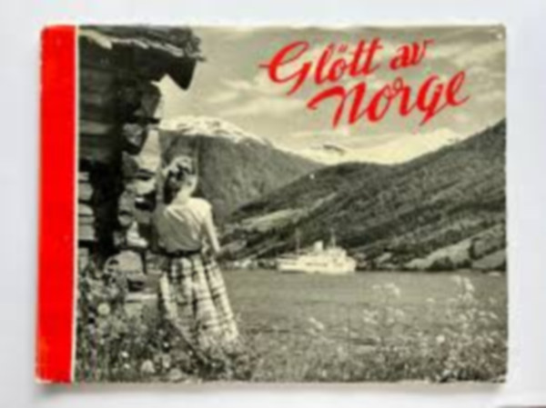 Glott av Norge - Glimpses of Norway - Coups d'Oeil sur la Norvege - Bilder aus Norwegen: Et Dikt i Bilder
